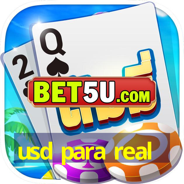 usd para real